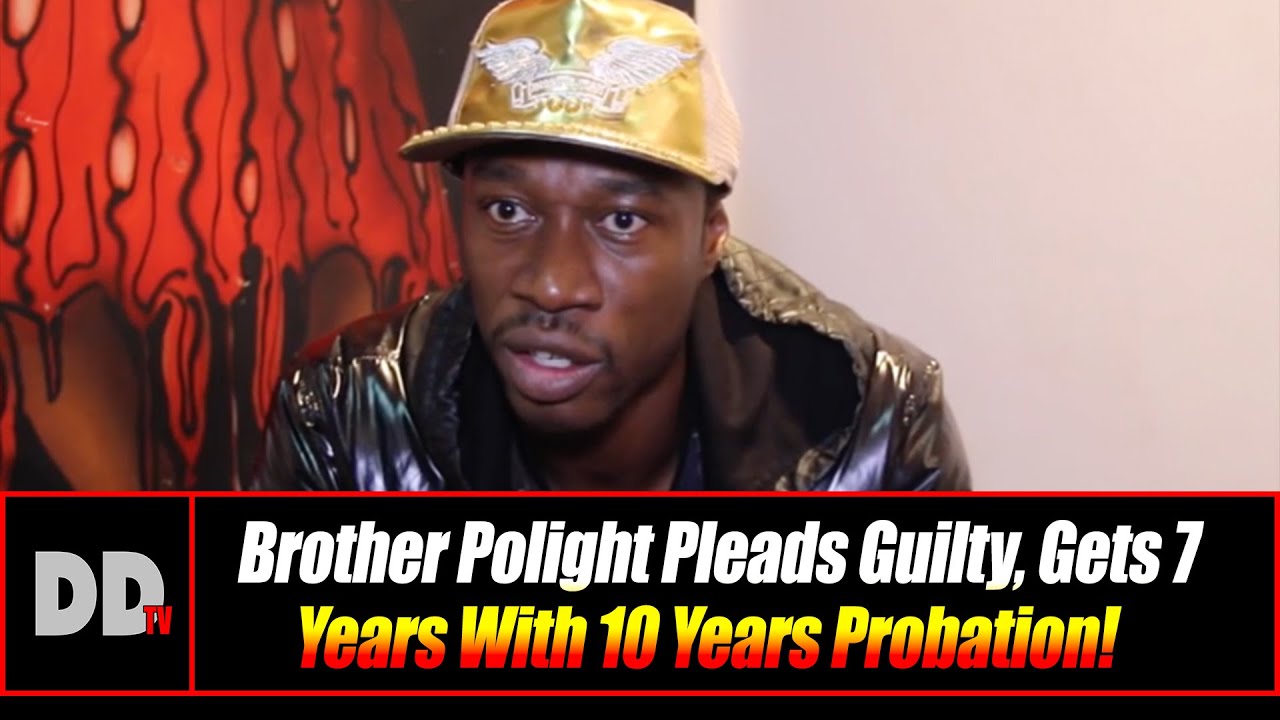 Brother Polight Pleads Guilty, Gets 7 Years With 10 Years Probation!